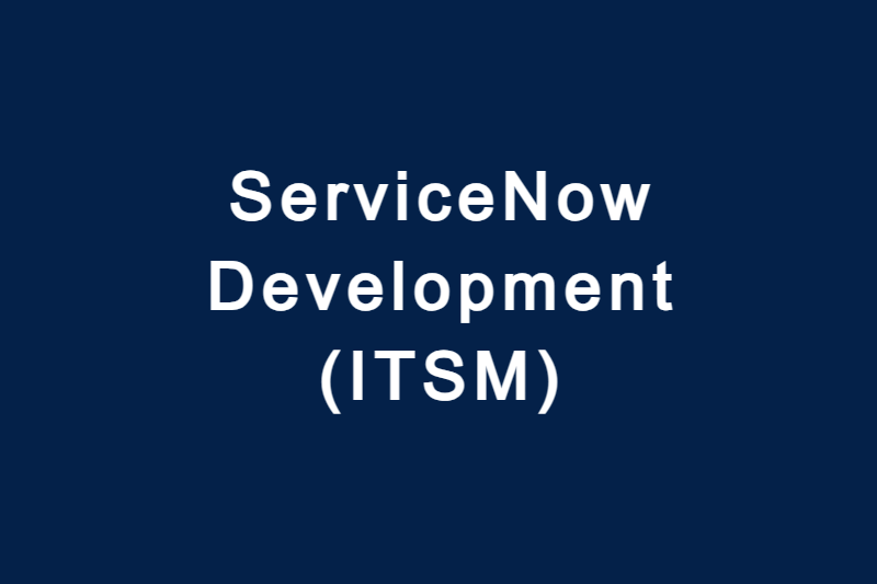 ServiceNow Administration & Development - ITSM